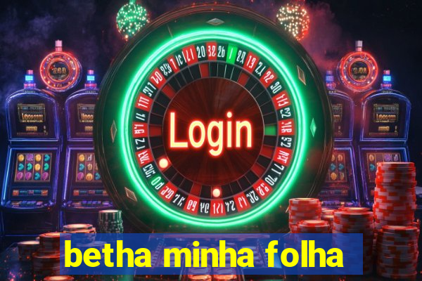 betha minha folha